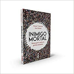 Inimigo Mortal: Nossa guerra contra os germes assassinos by Bruno Casotti, Mark Olshaker, Ana Rodrigues, Michael T. Osterholm, Jaime Biaggio, Marina Vargas