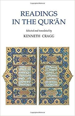 Readings in the Qur'an: Selected and Translated by Kenneth Cragg by Kenneth Cragg