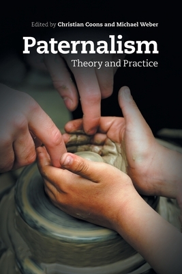 Paternalism: Theory and Practice by Christian Coons