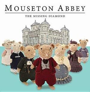 Mouseton Abbey: The Missing Diamond by Nick Page, Tim Hutchinson