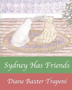 Sydney Has Friends by Diane Baxter Trapeni