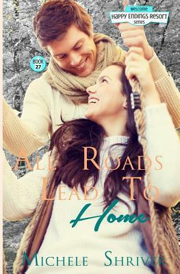 All Roads Lead to Home by Michele Shriver