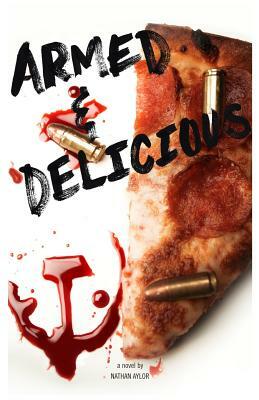 Armed & Delicious by Nathan Aylor