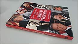 The History of the American Presidency by John Bowman