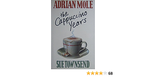 Adrian Mole: the Cappuccino Years by Sue Townsend, Sue Townsend