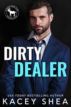 Dirty Dealer by Kacey Shea