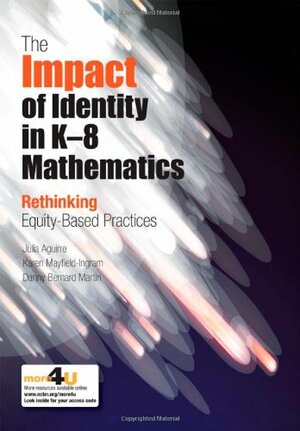 The Impact of Identity in K-8 Mathematics: Rethinking Equity-Based Practices by Danny Bernard Martin