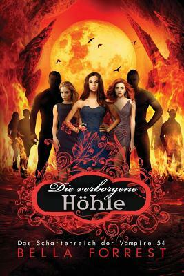 Das Schattenreich der Vampire 54: Die verborgene Höhle by Bella Forrest