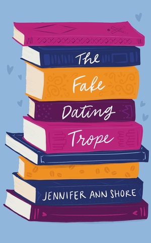 The Fake Dating Trope by Jennifer Ann Shore