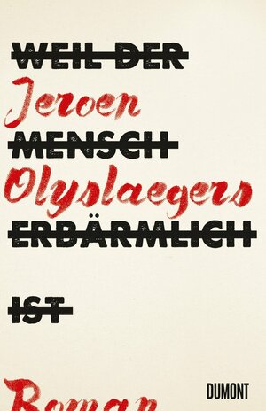 Weil der Mensch erbärmlich ist by Jeroen Olyslaegers