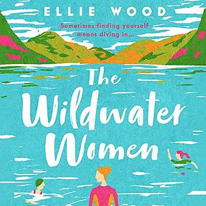 The Wildwater Women by Ellie Wood