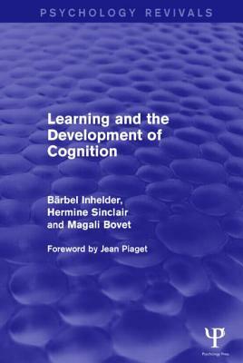Learning and the Development of Cognition (Psychology Revivals) by Hermine Sinclair, Magali Bovet, Barbel Inhelder