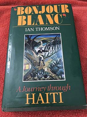 Bonjour Blanc by Ian Thomson, Ian Thomson