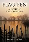 Flag Fen: A Concise Archæoguide by Francis Pryor