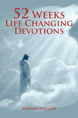 52 Weeks Life Changing Devotions by Amanda Sinclair