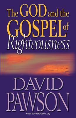 The God and the Gospel of Righteousness by David Pawson