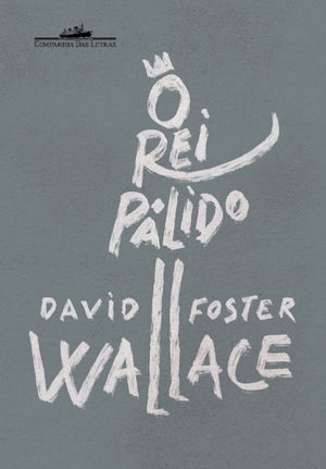 O Rei Pálido by David Foster Wallace