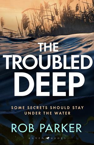 The Troubled Deep by Rob Parker