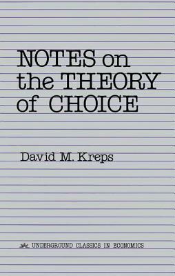 Notes on the Theory of Choice by David Kreps