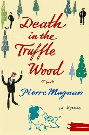 Death in the Truffle Wood by Pierre Magnan