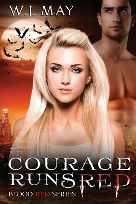 Courage Runs Red by W.J. May