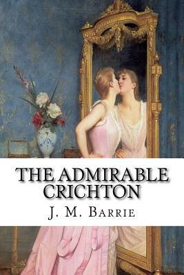 The Admirable Crichton by J.M. Barrie