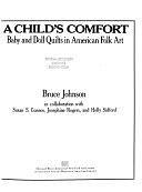 A Child's Comfort: Baby and Doll Quilts in American Folk Art by Bruce Johnson, Museum of American Folk Art
