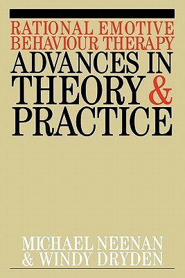 Rational Emotive Behaviour Therapy: Advances in Theory and Practice by Michael Neenan, Windy Dryden