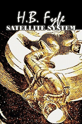 Satellite System by H. B. Fyfe, Science Fiction, Adventure, Fantasy by H. B. Fyfe