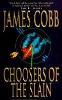 Choosers Of The Slain by James H. Cobb