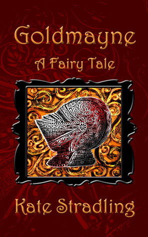 Goldmayne: A Fairy Tale by Kate Stradling