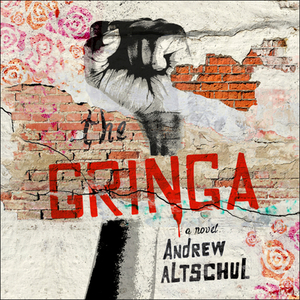 The Gringa by Andrew Altschul