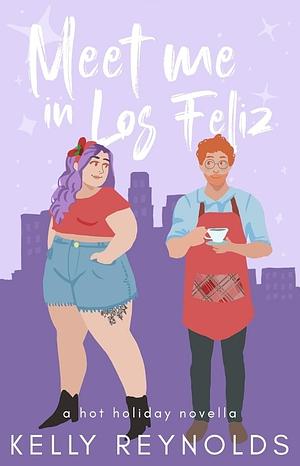 Meet Me in Los Feliz by Kelly D. Reynolds