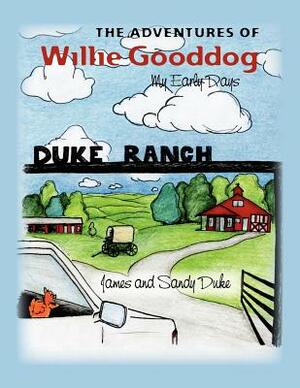 The Adventures of Willie Gooddog: My Early Days by Sandy Burchett-Duke, James Duke