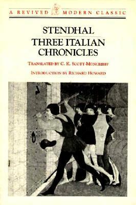 Three Italian Chronicles (Revived Modern Classic) (The Cenci/The Abbess of Castro/Vanina Vanini) by Stendhal