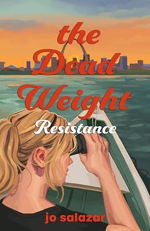 The Dead Weight: Resistance by Jo Salazar
