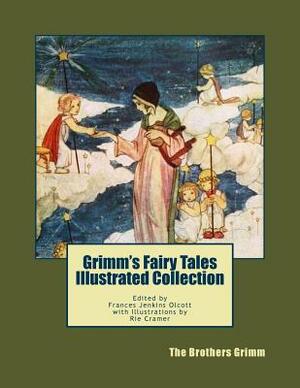 Grimm's Fairy Tales Illustrated Collection: Edited by Frances Jenkins Olcott with Illustrations by Rie Cramer by Jacob Grimm