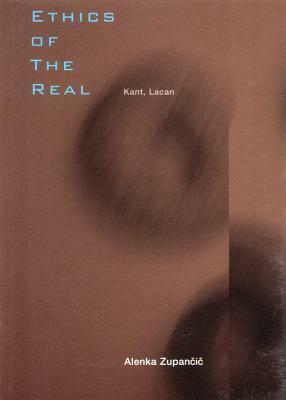 Ethics of the Real: Kant, Lacan by Alenka Zupančič