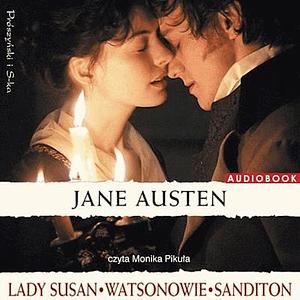 Lady Susan / The Watsons / Sanditon by Jane Austen