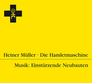 Die Hamletmaschine by Heiner Müller, Max Messer, Einstürzende Neubauten