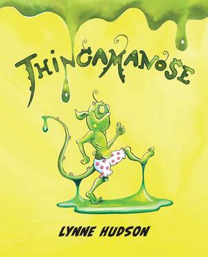 Thingamanose by Lynne Hudson