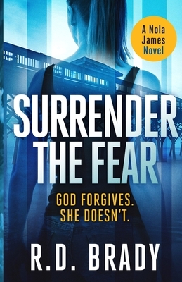 Surrender the Fear by R.D. Brady