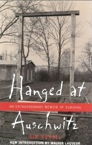 Hanged at Auschwitz: An Extraordinary Memoir of Survival by Sim Kessel, Delight Wallace, Walter Laqueur, Melville Wallace