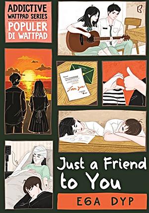Just a Friend to You by Ega Dyp