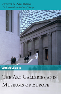 Anthem Guide to the Art Galleries and Museums of Europe by 