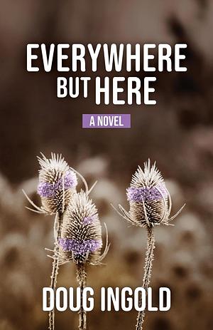 Everywhere But Here by Doug Ingold