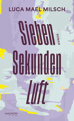 Sieben Sekunden Luft by Luca Mael Milsch