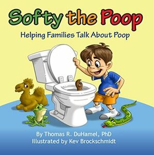 Softy the Poop: Helping Families Talk About Poop by Thomas DuHamel, Kevin Brockschmidt