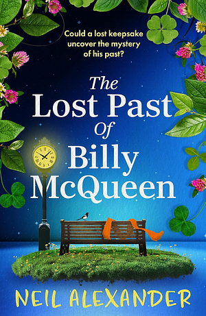 The Lost Past of Billy McQueen: an utterly gripping and uplifting mystery from the author of The Vanishing of Margaret Small by Neil Alexander