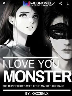 I Love You, Monster: The Blindfolded Wife x The Masked Husband by KazzenlX